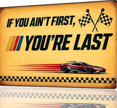 Funny Metal Sign for Garage signs, man cave decor, If You Ain't First You're ...
