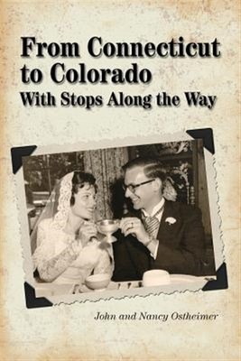 From Connecticut to Colorado : With Stops Along the Way, Paperback by Ostheim...