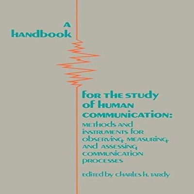 A Handbook for the Study of Human Communication Methods and Instr