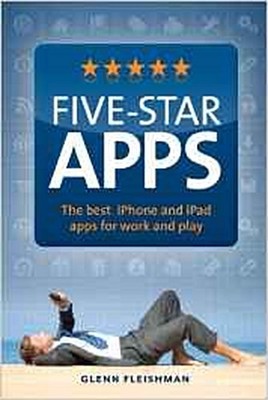 Five-Star Apps: The Best iPhone and iPad Apps for Work and Play [Taschenbuc ...