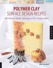 Polymer Clay Surface Design Recipes: 100 Mixed-Media Techniques Plus Project...