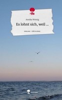 Es Lohnt Sich, Weil .... Life Is A Story - Story.One Annika Weinig