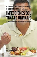 97 Recetas Naturales De Comidas Y Jugos Para Tratar Las Infecciones Del...
