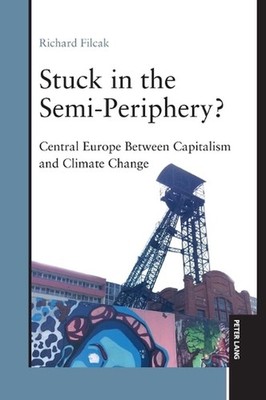 Stuck in the Semi-Periphery?: Central Europe Between Capitalism and Climate Chan