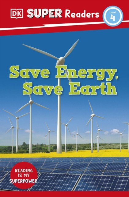 DK Super Readers Level 4 Save Energy, Save Earth by DK (Paperback Book)