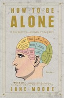 Lane Moore - How To Be Alone If You Want To And Even If You Don39 - G245Z