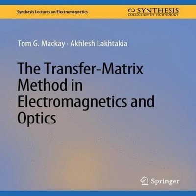 The Transfer-Matrix Method in Electromagnetics and Optics Tom G.