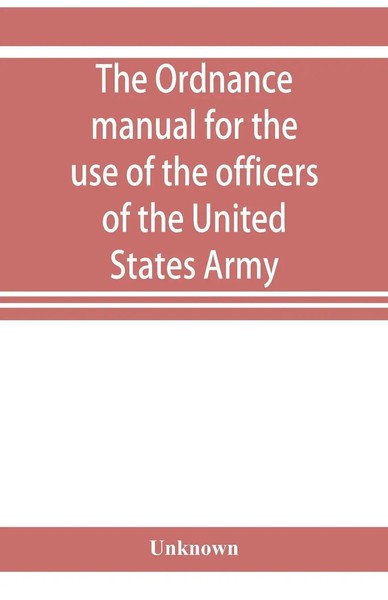 Unknown | The Ordnance Manual For The Use Of The Officers Of The United...-image
