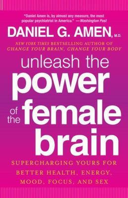 Unleash the Power of the Female Brain: Superchar- paperback, 0307888959, Amen MD
