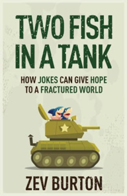 Two Fish in a Tank: How Jokes Can Give Hope to a Fractu -  NEW Zev Burton 2021