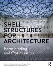 Shell Structures for Architecture: Form Finding and Optimization by Sigrid Adria
