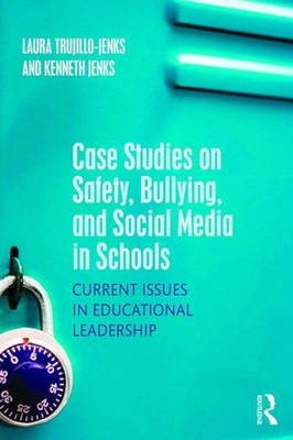 Case Studies on Safety, Bullying, and Social Media in Schools : Current Issue...