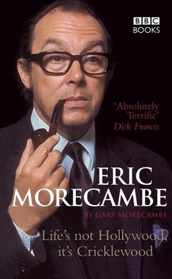Eric Morecambe Lifes Not Hollywood Its Gary Morecambe Taschenbuch Englisch 2004