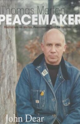 Thomas Merton, Friedensstifter: Meditationen über Merton, Friedensstiftung und das Spirituelle