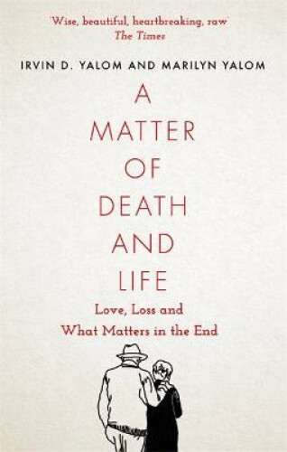 Thumbnail - A Matter Of Death And Life: Love, Loss And What Matters In The End