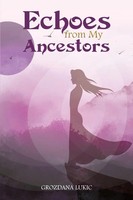Grozdana Lukic | Echoes From My Ancestors | Taschenbuch | Englisch (2024)