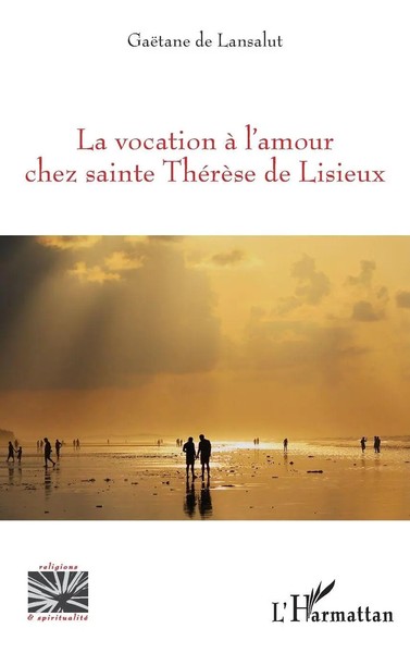 La Vocation à L'amour Chez Sainte ThéRèSe De Lisieux GaëTane De Lansalut Buch-image