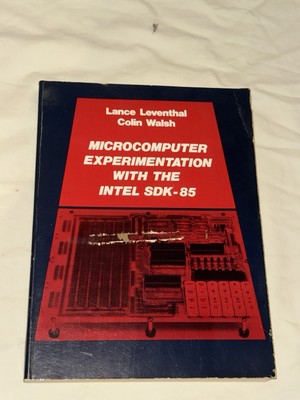 MICROCOMPUTER EXPERIMENTATION WITH THE INTEL SDK-85 By Lance A. Leventhal
