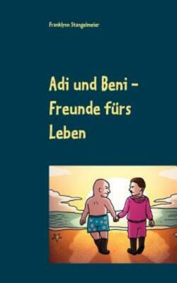 Adi Und Beni: Freunde F?Rs Leben