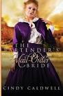 The Bartender's Mail Order Bride: A Sweet Western Historical Romance by Cindy Caldwell (Paperback / softback, 2015)
