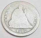 1875 P SEATED LIBERTY QUARTER  *AG - ABOUT GOOD*   90% SILVER