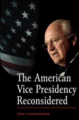 American Vice Presidency Reconsidered, Hardcover by Baumgartner, Jody C., Bra...