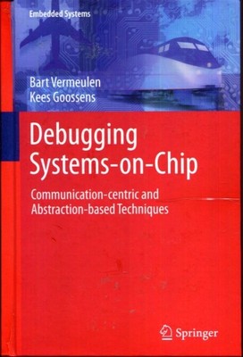 Debugging Systems-on-Chip: Communication-centric and Abstraction-based Techniq..