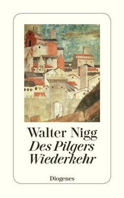 Des Pilgers Wiederkehr | Drei Variationen über ein Thema | Walter Nigg | Buch