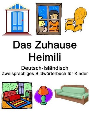 Deutsch-Islndisch Das Zuhause / Heimili Zweisprachiges Bildwrterbuch fr Kinder b