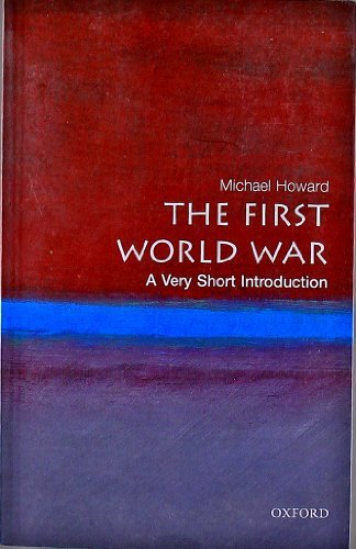 The First World War: A Very Short Introduction (Very Short Introductions) By Mi