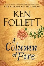 A Column of Fire (Kingsbridge), Follett, Ken, New Book