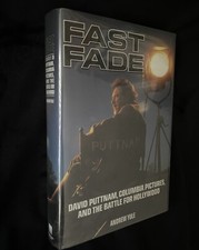 Fast Fade: David Puttnam, Columbia Pictures, & the Battle for Hollywood 1st Ed. Fast Fade: David Puttnam, Columbia Pictures, & the Battle for Hollywood 1st Ed.