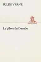 Jules Verne | Le Pilote Du Danube | Taschenbuch | FranzöSisch (2012) | 228 S.