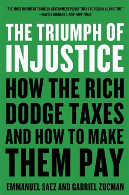 The Triumph Of Injustice : How The Rich Dodge Taxes And How To Make Them Pay Emmanuel (University Of California, Berkeley) Saez - Image 6
