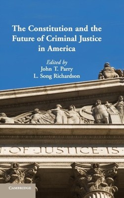 CONSTITUTION & THE FUTURE OF CRIMINAL JU by PARRY, JOHN Hardback Self Help