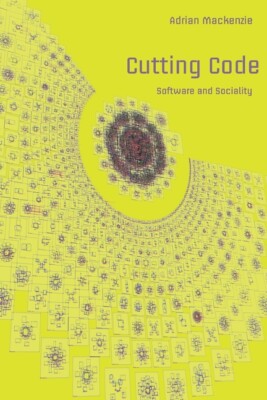 Cutting Code: Software And Sociality
