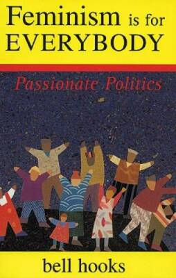 #ad #ad Feminism Is for Everybody: Passionate Politics Paperback By bell hooks GOOD $8.64