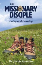 The Missionary Disciple: Going And Growing