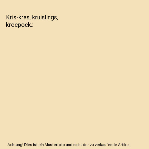 Kris-kras, kruislings, kroepoek., Bakker, Malon - Bakker, Malon