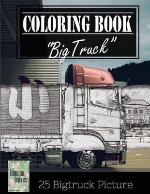Jumbo Truck Sketch Gray Scale Photo Adult Coloring Book, Mind Relaxation Stress