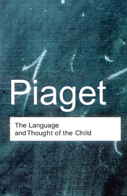 The Language and Thought of the Child by Jean Piaget (Paperback Book)