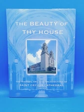 The Beauty of Thy House. The History, Art and Architecture of Saint Cecilia.