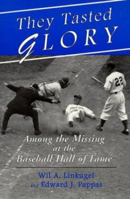 They Tasted Glory : Among the Missing at the Baseball Hall of Fame, Paperback...