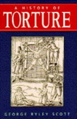 A History of Torture By George Ryley Scott. 9781858911274