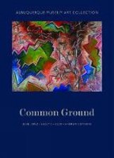 Albuquerque Museum Art Collection: Common Ground by Josie Lopez (English) Hardco