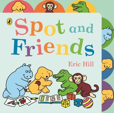 Spot and Friends Tabbed Board Book by Eric Hill (Board book)