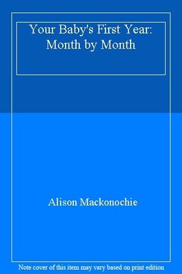 Your Baby's First Year: Month by Month,Alison Mackonochie