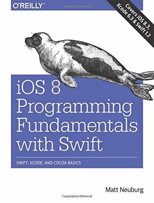 iOS 8 Programming Fundamentals with Swift: Swift, Xco by Matt Neuburg 1491908904