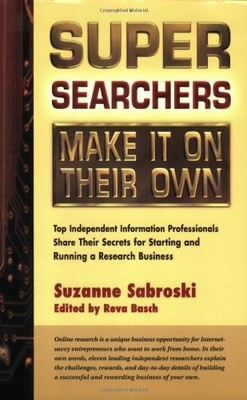 Super Searchers Make it on Their Own: Top Independent Informatio