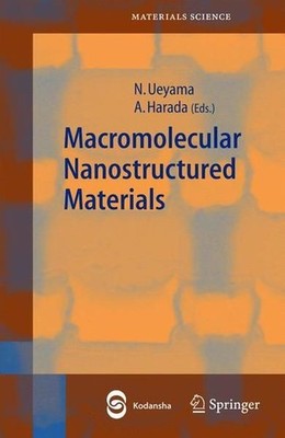 Macromolecular Nanostructured Materials. Ueyama, Norikazu and Akira Harada: